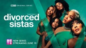 BET+ Greenlights Tyler Perry's 'Divorced Sistas,' Expanding the Sistas Universe