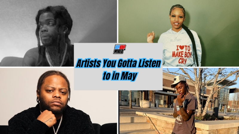 Hip-Hop Wired's Artists You Gotta Listen To In May