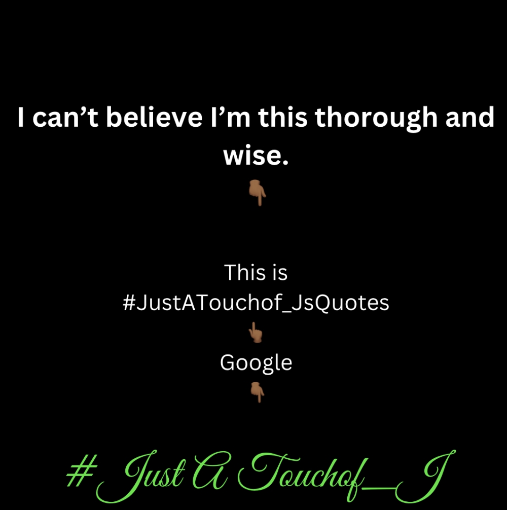 This Is JustATouchof_JsQuotes ~ Google #JustATouchof_J