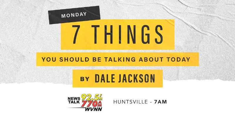 7 Things: Biden cancer; Alabama immigrants to be deported (even if they have kids); Walmart responds