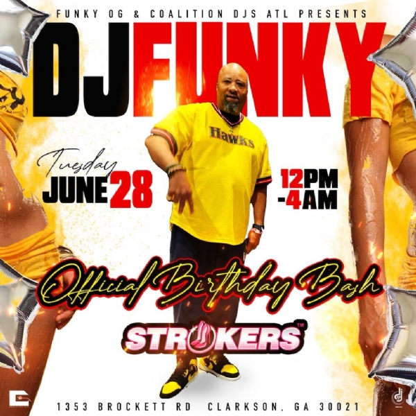 Dj Funky Official Birthday Bash Tuesday June 28 in Atlanta