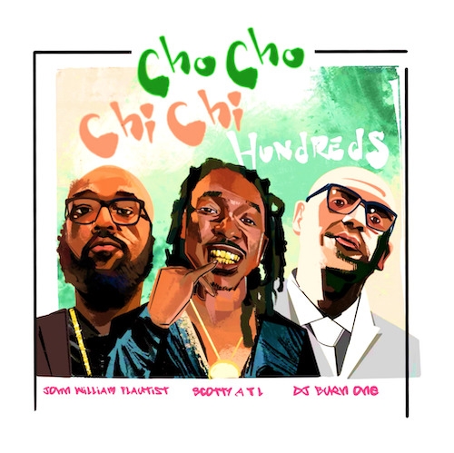 John Willam Flautist x ScottyATL x DJ Burn One - "CHO CHO CHI CHI HUNDREDS" *DJ Service Pack*