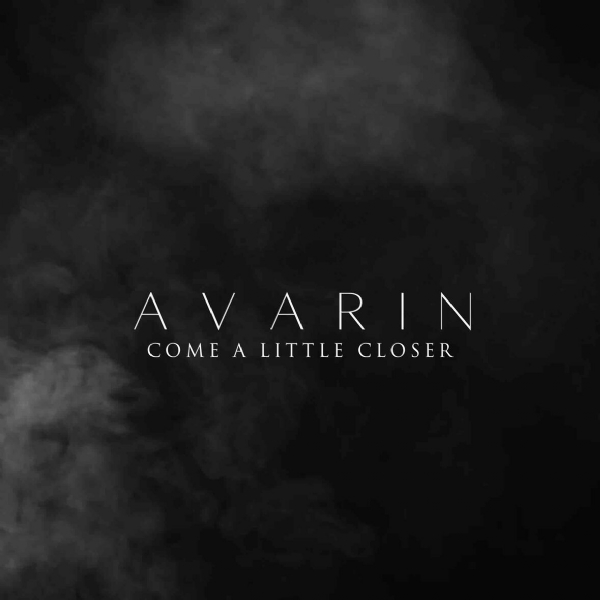 Exclusive Premiere: Avarin's Sensational Track "Come A Little Closer"