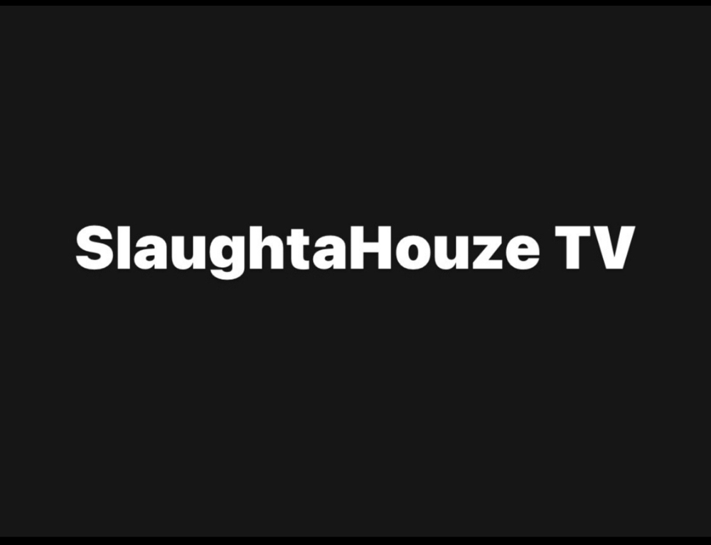 Watch SlaughtaHouze TV