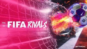 FIFA and Mythical Games Launch FIFA Rivals Worldwide