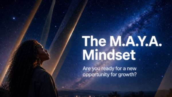 The M.A.Y.A. Mindset (Formally Get Inspired)