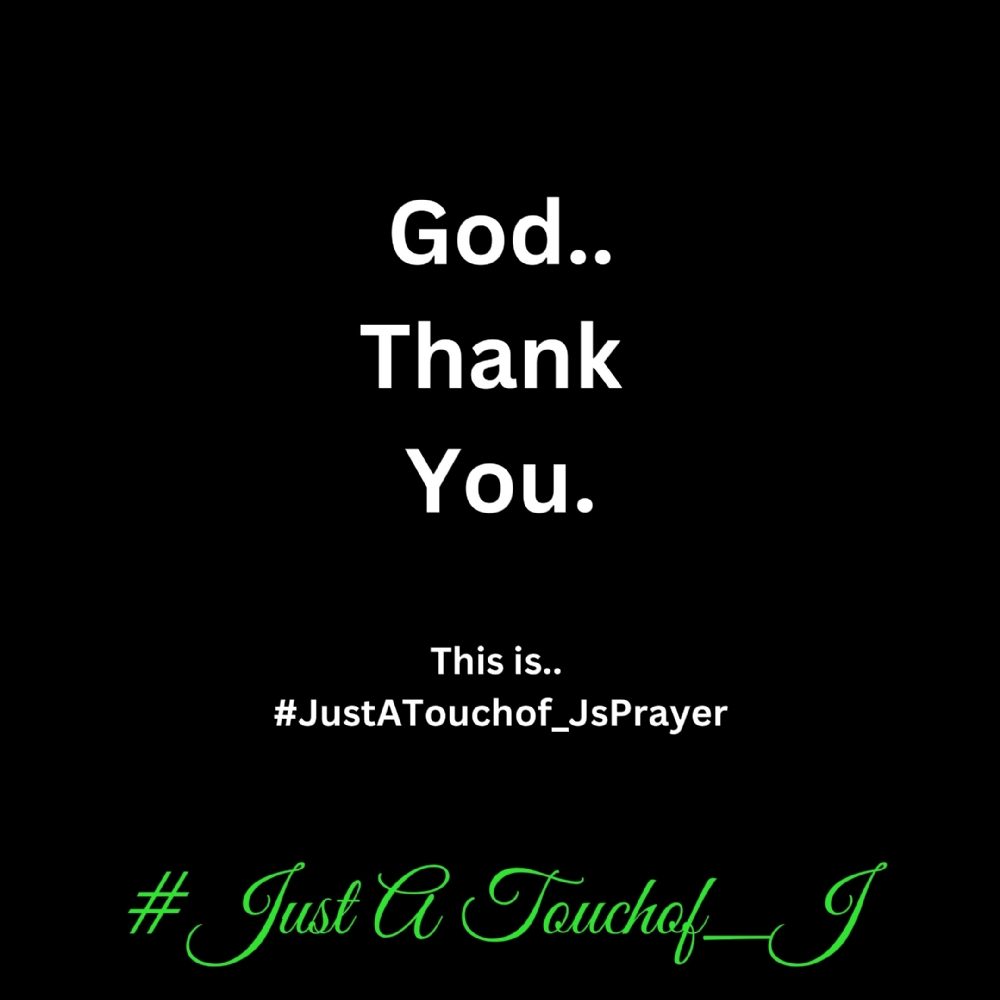 Its Time For My #JustATouchof_J 's Prayer Of The Day!