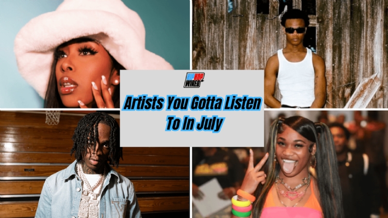 Hip-Hop Wired's Artists You Gotta Listen To In July