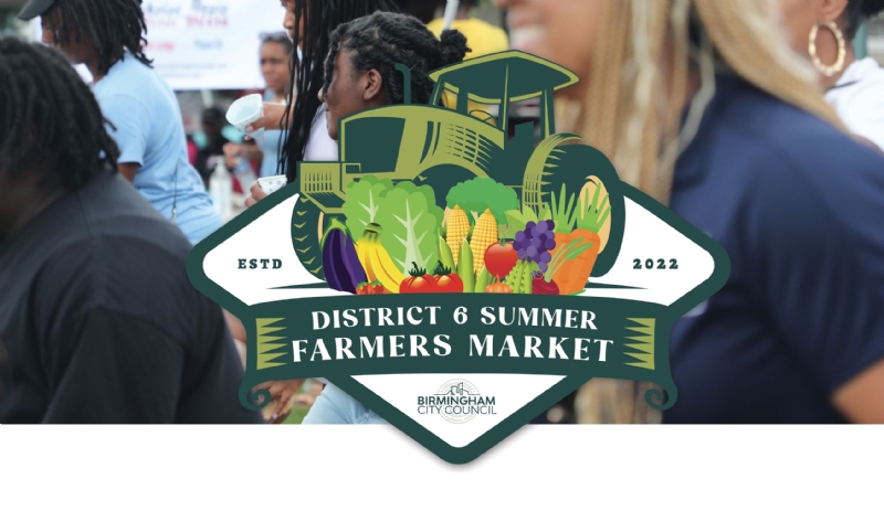District 6 Summer Farmers Market | City of Birmingham, Alabama