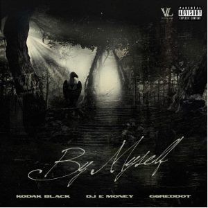 Kodak Black Drops "By Myself" Featuring DJ E Money and G6reddot