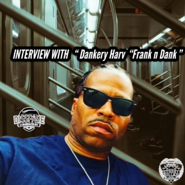 Dj Disspare's interview with " Dankery Harv "Frank n Dank "