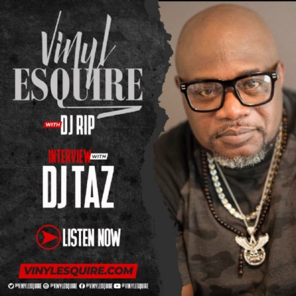 (((NEXT UP))) VINYL ESQUIRE INTERVIEWS THE LEGENDARY DJ TAZ COMING SOON!