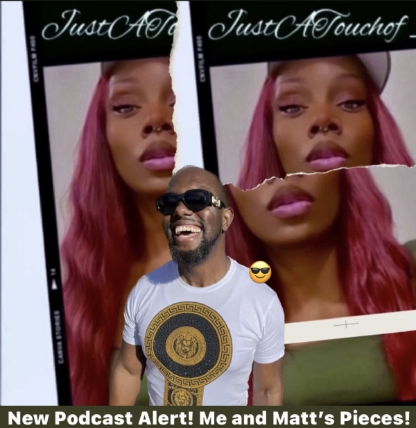 Did You Miss My JustATouchof_J 's Poppin Podcast Thursday's? Go Listen To Matt And I's Pieces!
