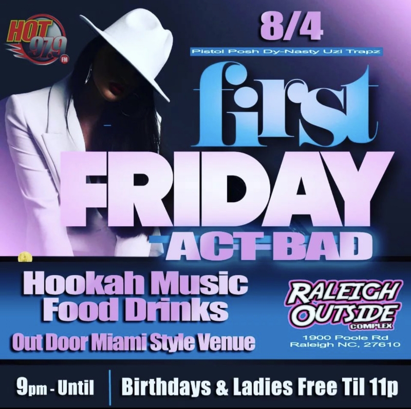 Hot 97.9 Presents 1st Friday @ Raleigh Outside AUSUGT 4th!!!