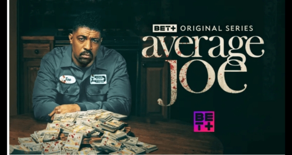 Deon Cole Is Emmy Award Worthy In The BET+ Original Series AVERAGE JOE