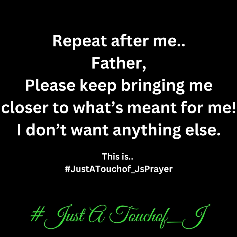 Its Time For My #JustATouchof_J 's Prayer Of The Day!