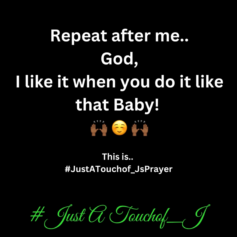 Its Time For My #JustATouchof_J 's Prayer Of The Day!