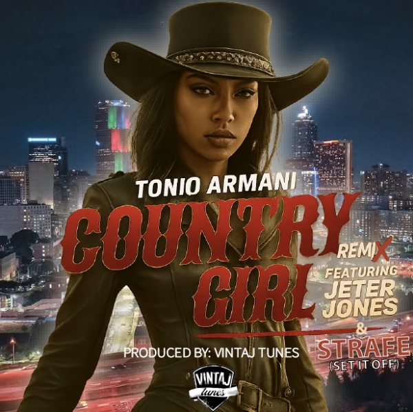 (((NEW REMIX)))  TONIO ARMANI FT.  JETER JONES & STRAFE - "COUNTRY GIRL" (REMIX)   @VINTAJTUNES