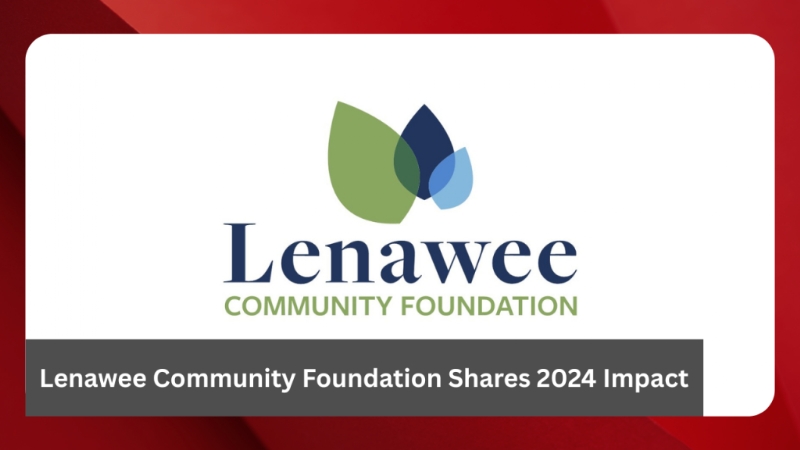 Lenawee Community Foundation Shares 2024 Impact