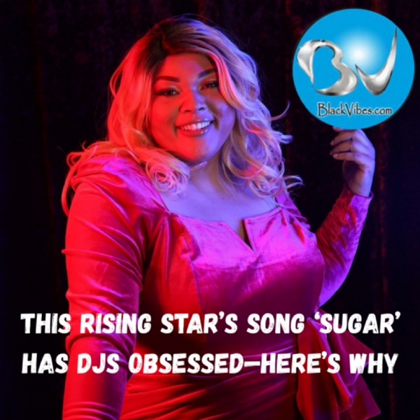 This Rising Star's Song 'Sugar' Has DJs Obsessed-Here's Why