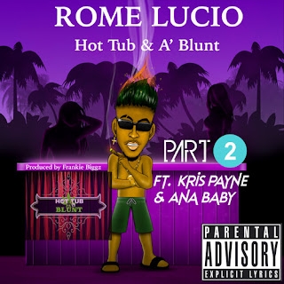 [MUSIC NEWS] Rome Lucio RETUNRS with the Sequel to HOT TUB & A BLUNT     