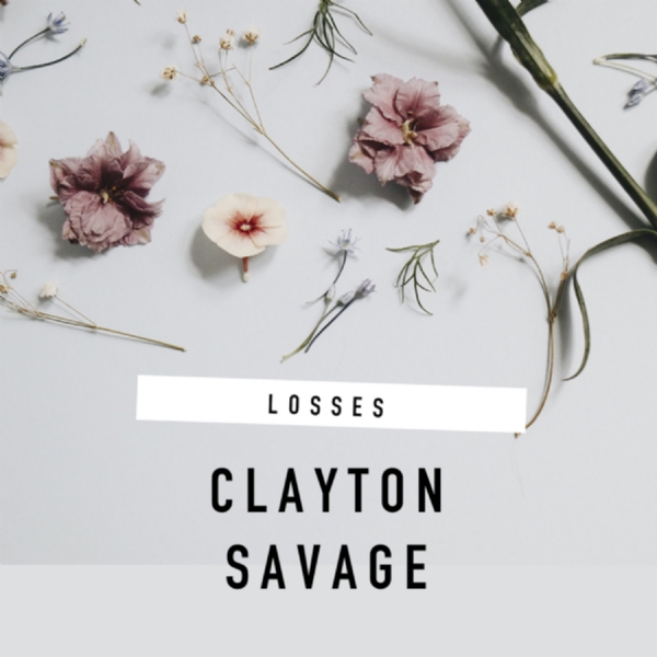 'LOSSES' BY CLAYTON SAVAGE IS TO BE RELEASED SEPTEMBER 23RD AND WILL BE AVAILABLE TO STREAM ON ALL M