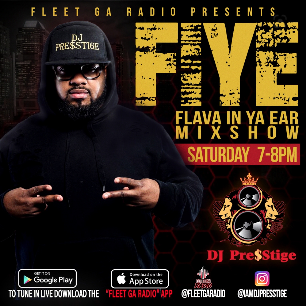 Tap In To The F.I.Y.E Mixshow With DJ Presstige Right Now On Fleet GA Radio!!!!