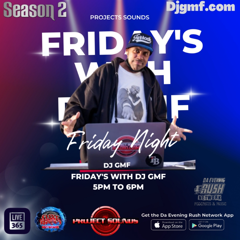 Friday's with Dj GMF: Hosted By Dj GMF of Projects Sounds Season 2(Ep18)