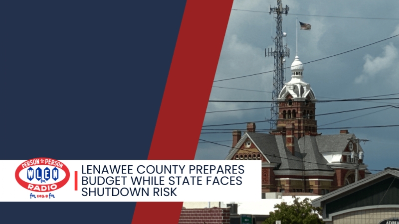 Lenawee County Prepares Budget While State Faces Shutdown Risk