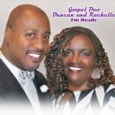 Gospel Recording Duo Duncan and Rachelle  (www.duncanandrachelle.com)