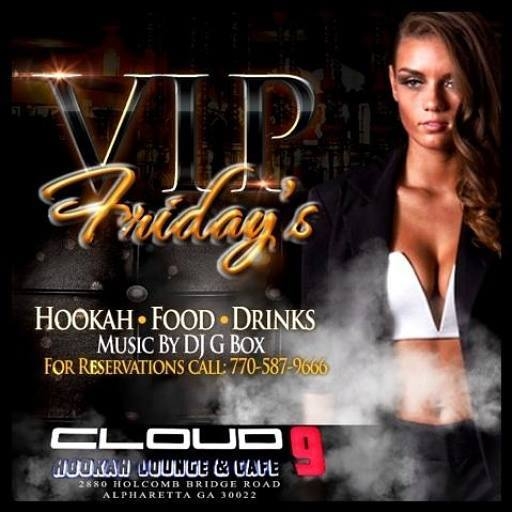 Cloud 9 Hookah Lounge & Cafe Presents V.I.P. Friday's