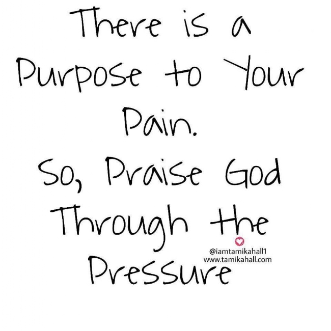 Yes, it's painful, but there is purpose to your pain
