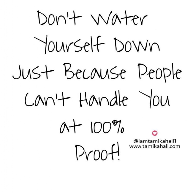 Don't water yourself down!