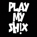 Play My Shix!