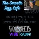 The Smooth Jazz Cafe w/Big Corn! Sundays at 7 p.m. (M.S.T.)